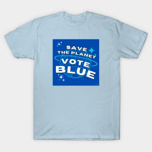 Save the Planet, Vote Blue T-Shirt